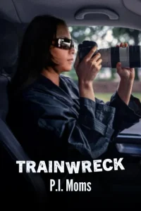 Read more about the article Trainwreck: P.I. Moms